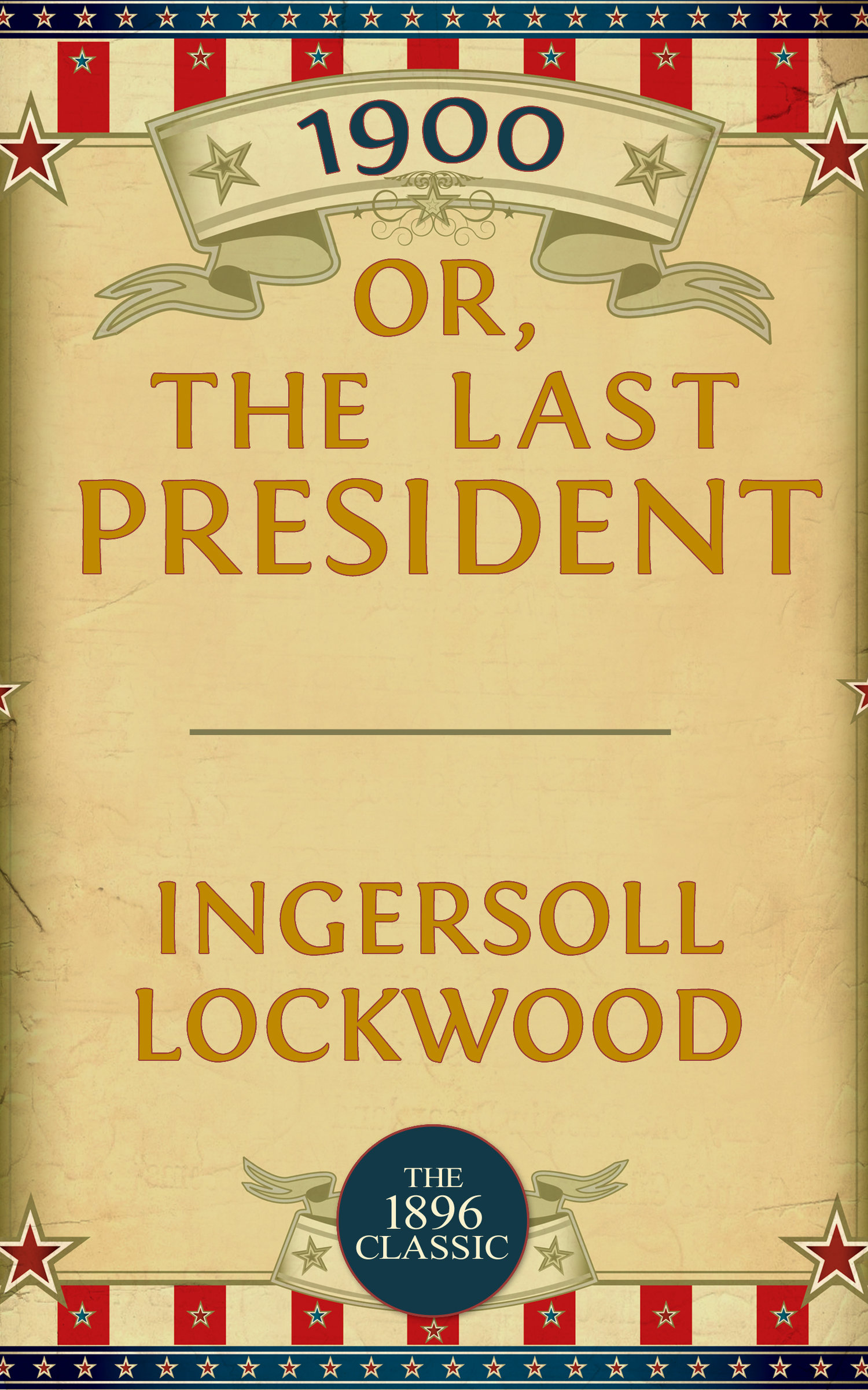 The book in 1900. Ингерсолл Локвуд. The last President.